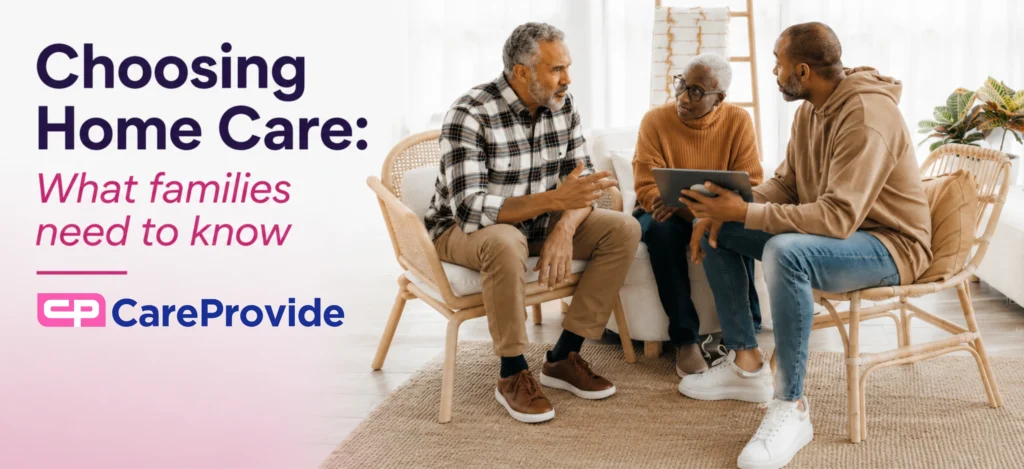 Family discussing home care options and choosing the right home care services for a loved one